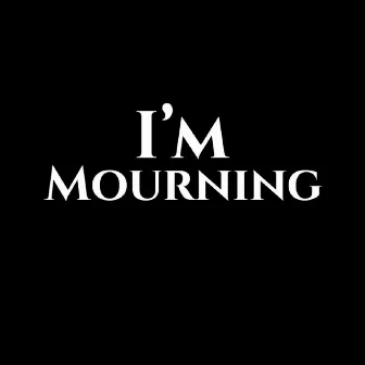 I'm Mourning by Taz Morale