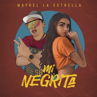 Mi Negrita by Maykel La Estrella