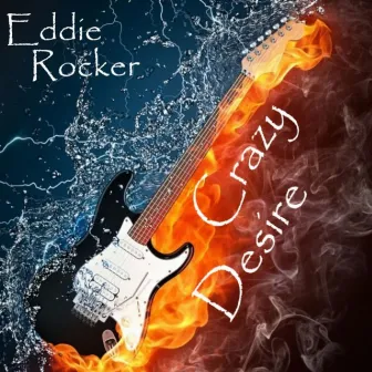 Crazy Desire by Eddie Rocker