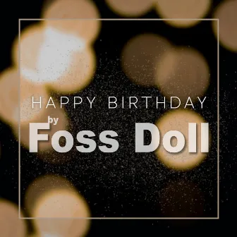 Happy Birthday by Foss Doll