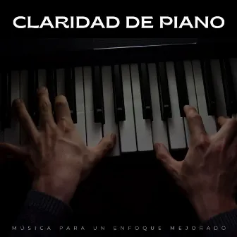 Claridad De Piano: Música Para Un Enfoque Mejorado by Música lounge relajada