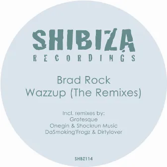 Wazzup (The Remixes) by Brad Rock