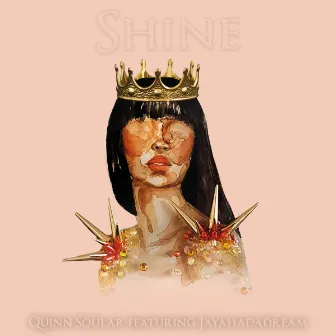 Shine (You Got It) by Quinn Soular