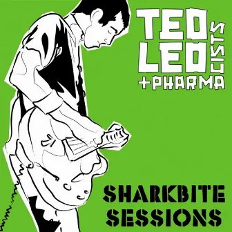 Sharkbite Sessions by Ted Leo and the Pharmacists