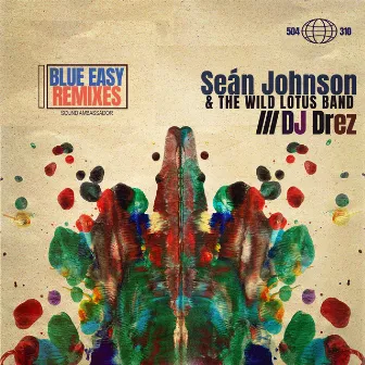 Blue Easy Remixes by Sean Johnson & The Wild Lotus Band