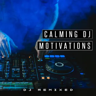 Calming DJ Motivations by Unknown Artist