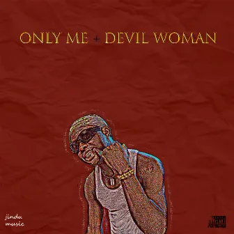 Only Me / Devil Woman by Jindumusic