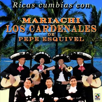 Ricas Cumbias Con Mariachi Los Cardenales De Pepe Esquivel by Mariachi Los Cardenales De Pepe Esquivel