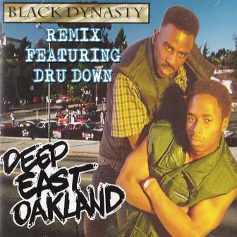 Deep East Oakland (Remix) [feat. Dru Down] by Black Dynasty