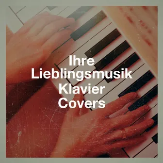 Ihre Lieblingsmusik Klavier Covers by Relaxed Piano Music