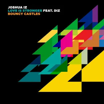 Love Is Stronger feat. Diz/Bouncy Castles by Joshua Iz