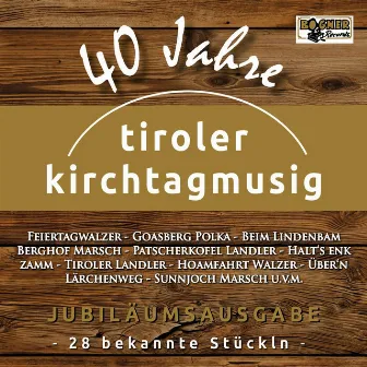 40 Jahre- Jubiläumsausgabe by Tiroler Kirchtagmusig