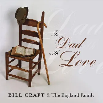 To Dad With Love (feat. Annette England, Matthew England, Manuel England & Shane Davis) by Bill Craft & the England Family