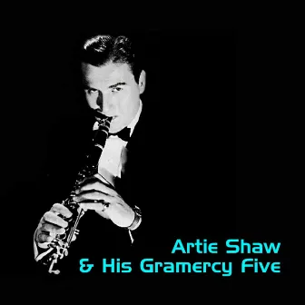 Artie Shaw & His Gramercy Five by Artie Shaw & his Gramercy Five