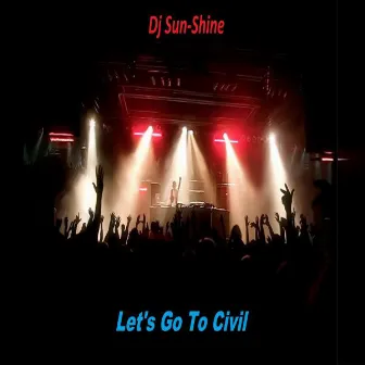 Let's Go to Civil by DJ Sunshine