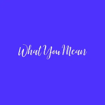 What You Mean by J. Mark$