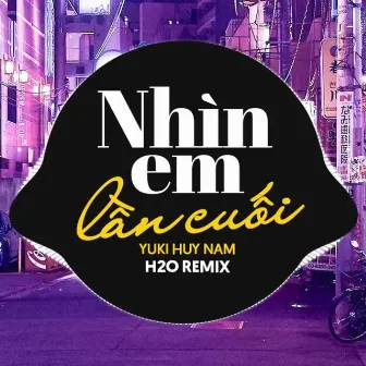 Nhìn Em Lần Cuối Remix (Vinahouse) by Yuki Huy Nam