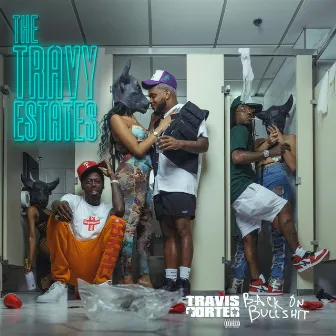 Travy Estates : Back On Bullshit by Travis Porter