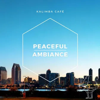 Peaceful Ambiance by Kalimba Café