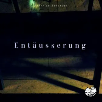 Entäusserung by Federico Balducci