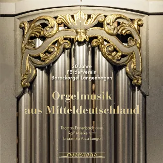 Orgelmusik aus Mitteldeutschland (Thomas Ennenbach an der Kloß-Orgel in der Kirche St. Magdalenen Langenbogen) by Thomas Ennenbach