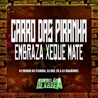 Carro das Piranhas - Embraza Xeque Mate by DJ MENOR DO FLORIDA