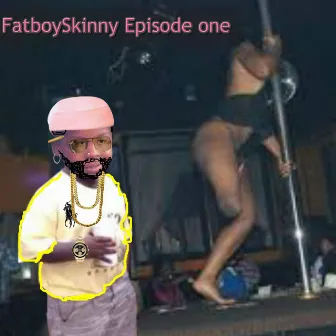 FatboySkinny Episode One by U.G.L.Y. Boy Modeling