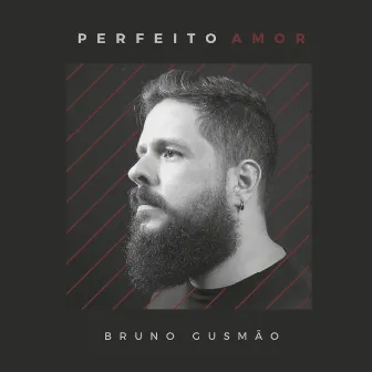 Perfeito Amor by Bruno Gusmão