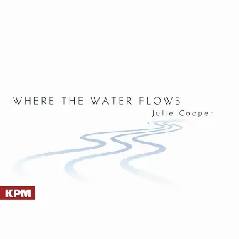 Where the Water Flows by Julie Cooper