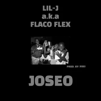 joseo by Lil-J A.K.A Flaco Flex