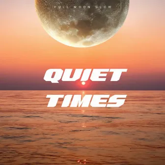 Quiet Times by Full Moon Glow