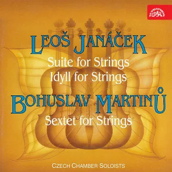 Janáček, Martinu: Suite, Idyll and Sextet for Strings by Czech Chamber Soloists