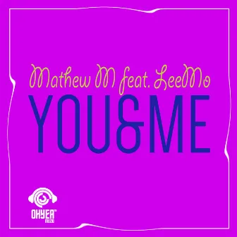 You & Me by Mathew M