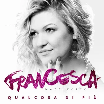 Qualcosa di più by Francesca Mazzuccato