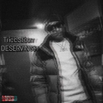 DESERVING by Triccstarr