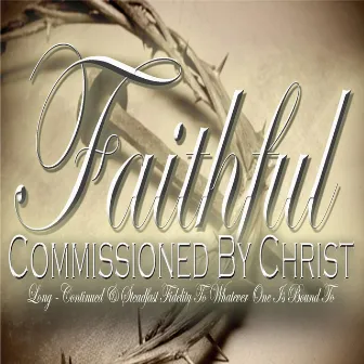 Faithful by Commissioned By Christ