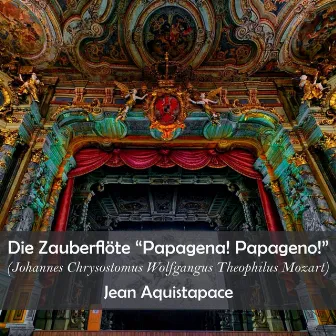 Die Zauberflöte (Papagena! Papageno!) by Jean Aquistapace