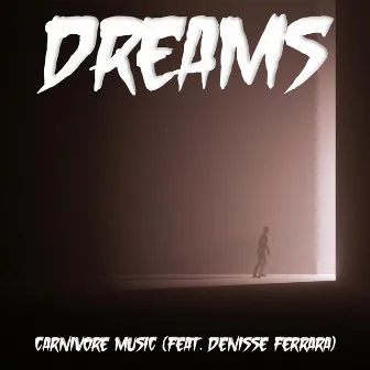 Dreams by Carnivore Music