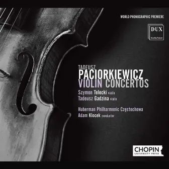 Paciorkiewicz: Violin Concertos by Tadeusz Gadzina