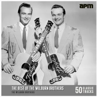 The Best Of The Wilburn Brothers - 50 Classic Tracks by The Wilburn Brothers