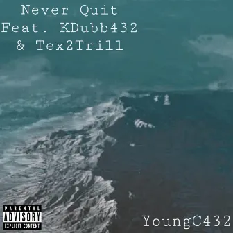 Never Quit by YoungC432