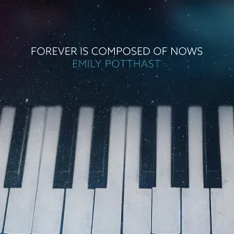 Forever Is Composed of Nows by Emily Potthast