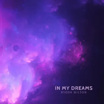 In My Dreams by BSoda Wilson