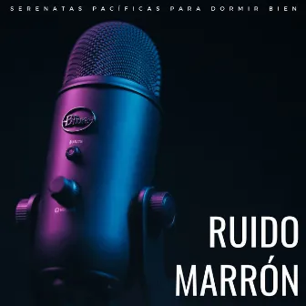 Ruido Marrón: Serenatas Pacíficas Para Dormir Bien by Sueño profundo Ruido marrón