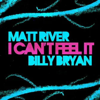 I Can't Feel It by Billy Bryan