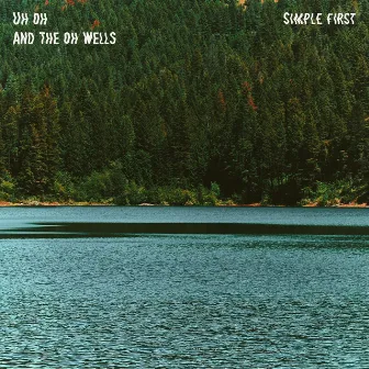 Simple First by Uh Oh and the Oh Wells