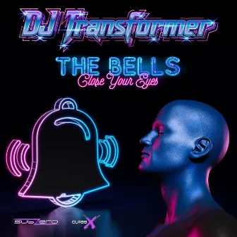 The Bells / Close Your Eyes by DJ Transformer