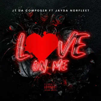 Love On Me by JT Da Composer