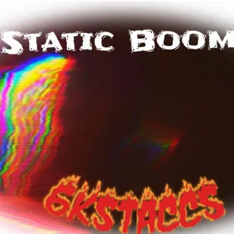 Static Boom by 6kstaccs