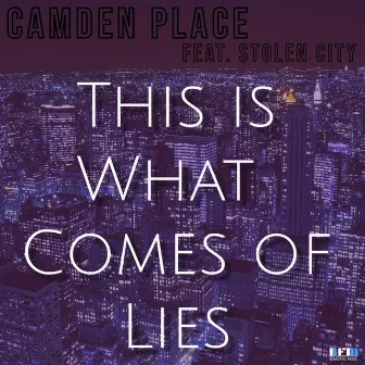 This is What Comes of Lies by Camden Place